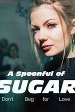 A Spoonful of Sugar: Don’t Beg for Love